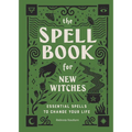 The Spell Book for New Witches: Essential Spells to Change Your Life - Hardcover